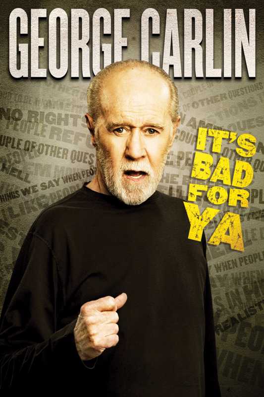 George Carlin: It's Bad For Ya! (2008) George Carlin: It's Bad For Ya! (2008)