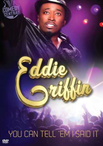 Eddie Griffin: You Can Tell `Em I Said It Eddie Griffin: You Can Tell `Em I Said It